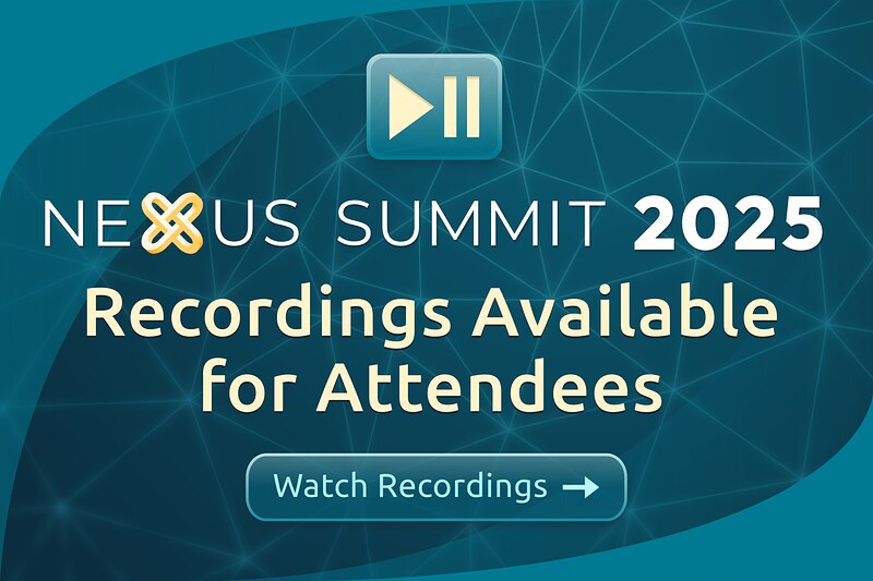 Nexus Summit 2025 recordings available for attendees